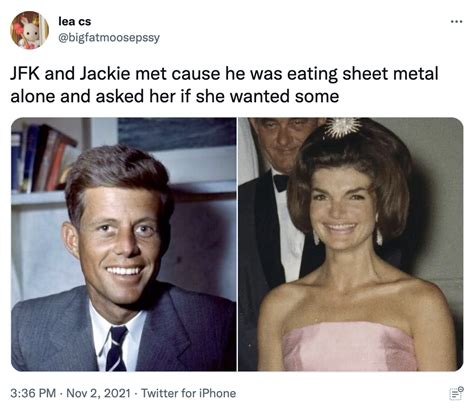 sheet metal meme|jackie kennedy ate sheet metal.